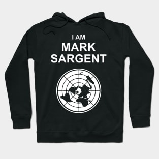 I Am Mark Sargent Flat Earther Hoodie